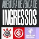 Corinthians anuncia e começa vendas de ingressos das semis da Supercopa feminina contra o Internacional