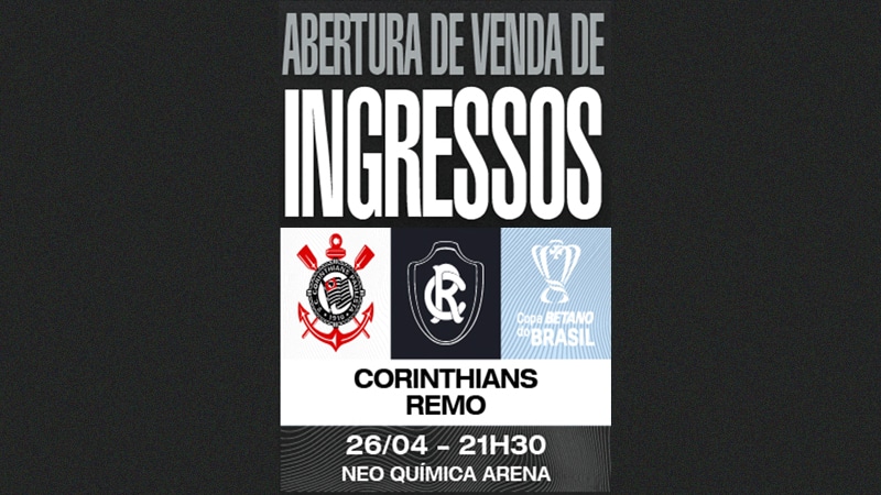 Ingressos para assistir Corinthians x Remo pela Copa do Brasil na Neo Química Arena