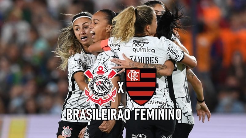 Onde assistir Corinthians x Flamengo pelo Brasileirão feminino ao vivo