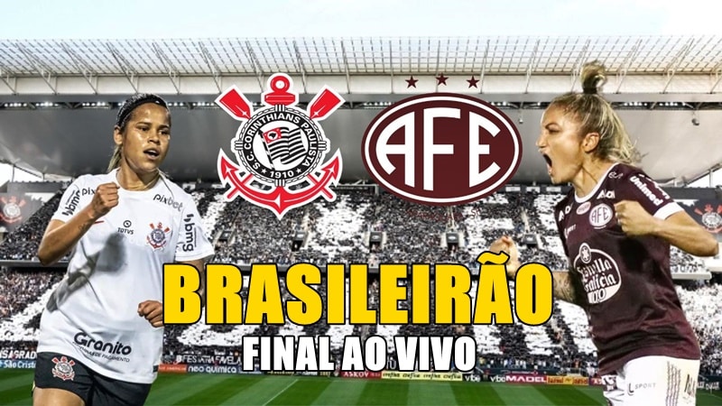 Corinthians x Ferroviária ao vivo pela final do campeonato Brasileiro Feminino 2023
