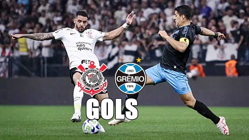 Gols Corinthians x Grêmio ao vivo pelo Brasileirão