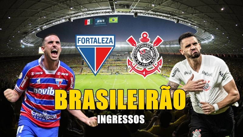 Ingressos para Fortaleza x Corinthians jogo da Série A do Brasileirão